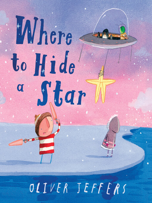 Title details for Where to Hide a Star by Oliver Jeffers - Wait list